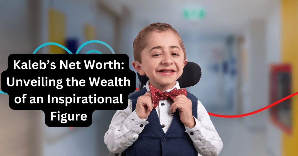 Kaleb's Net Worth: Unveiling the Wealth of an Inspirational Figure