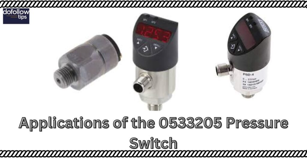 Applications of the 0533205 Pressure Switch