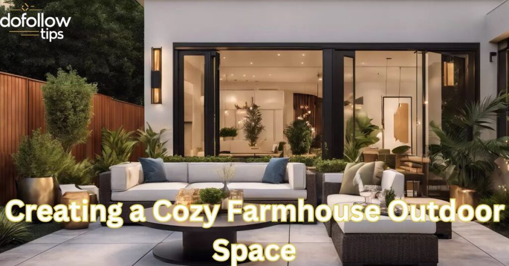 Creating a Cozy Farmhouse Outdoor Space