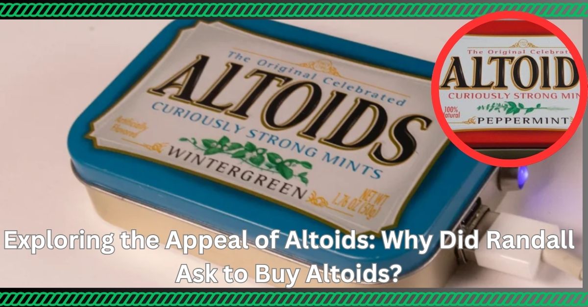 Exploring the Appeal of Altoids: Why Did Randall Ask to Buy Altoids?