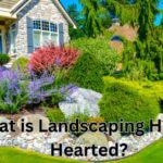 What is Landscaping Home-Hearted?