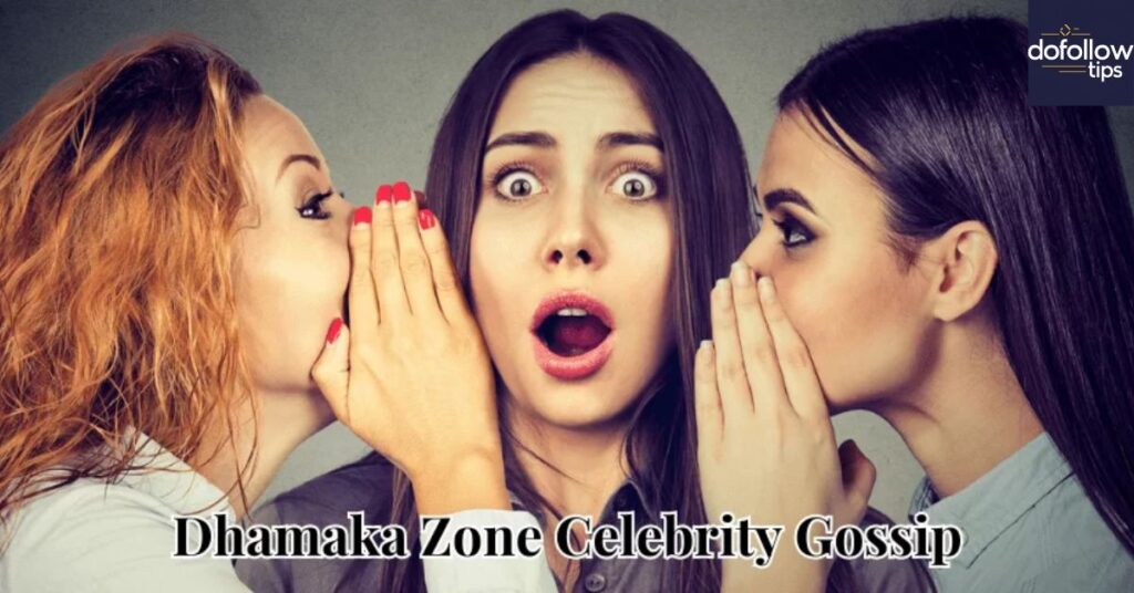 What is the Dhamaka Zone Celebrity Gossip?