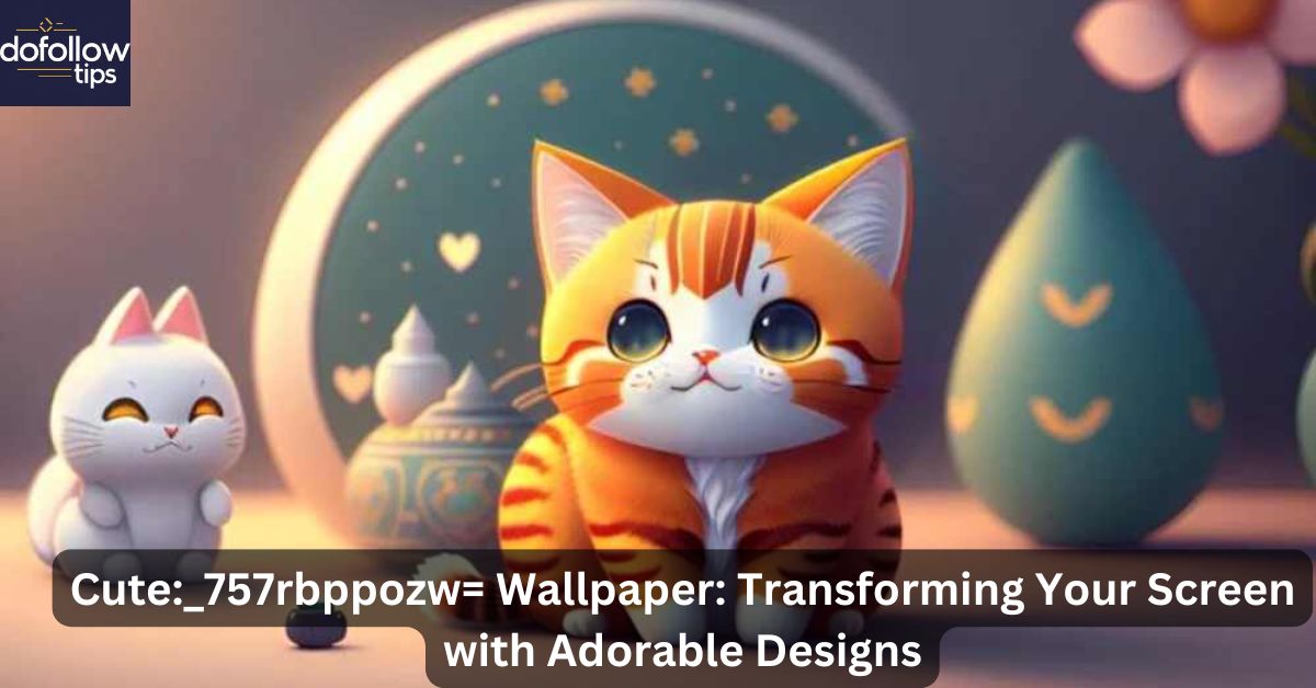 Cute:_757rbppozw= Wallpaper: Transforming Your Screen with Adorable Designs