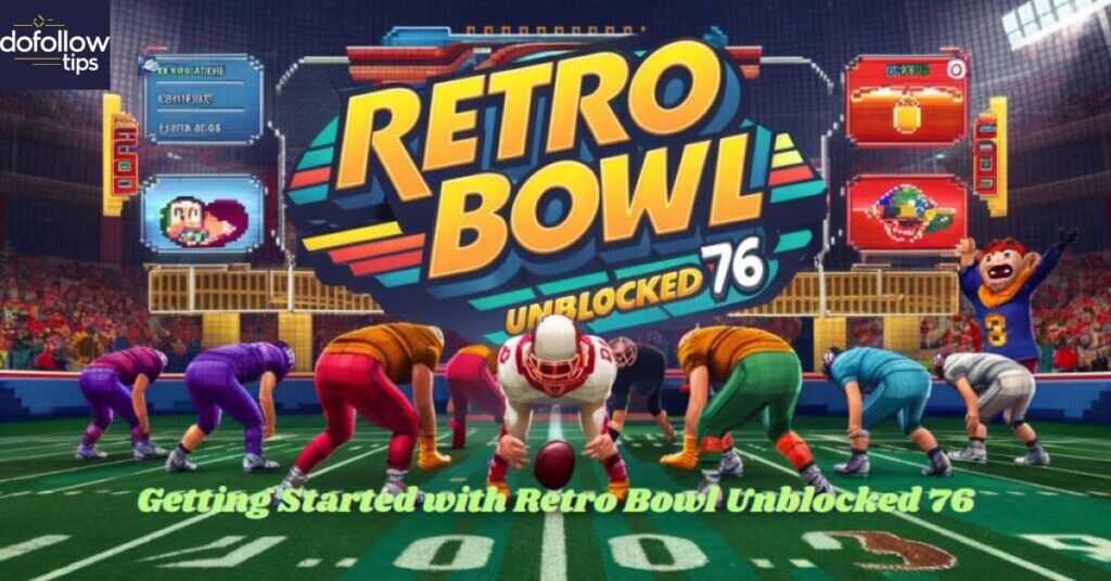 Getting Started with Retro Bowl Unblocked 76